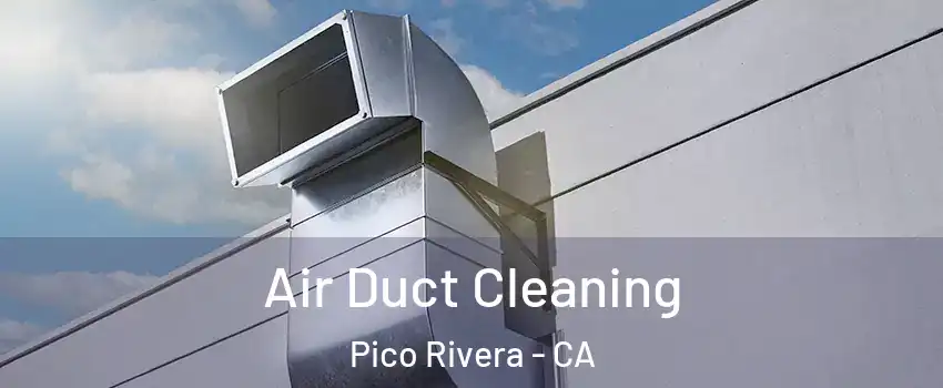  Air Duct Cleaning Pico Rivera - CA