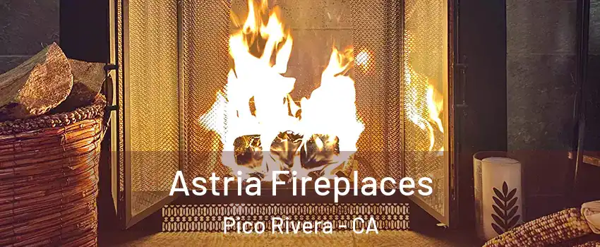  Astria Fireplaces Pico Rivera - CA