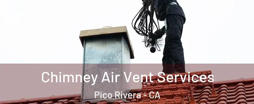  Chimney Air Vent Services Pico Rivera - CA
