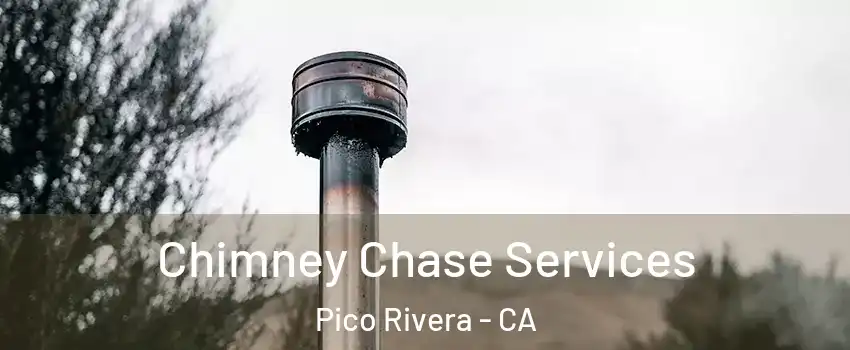  Chimney Chase Services Pico Rivera - CA