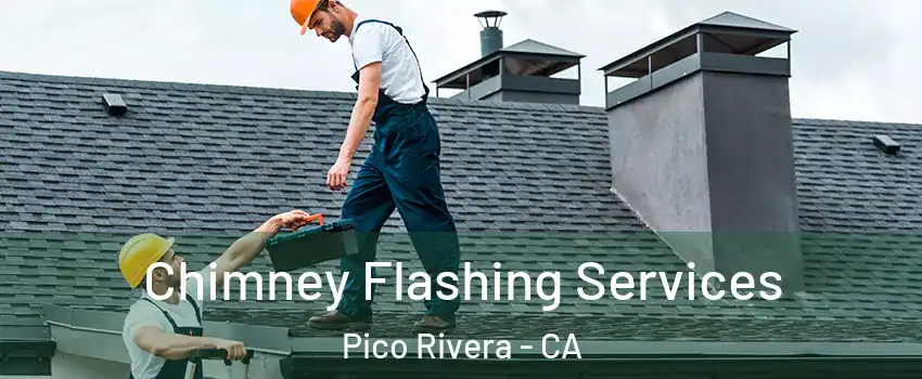  Chimney Flashing Services Pico Rivera - CA