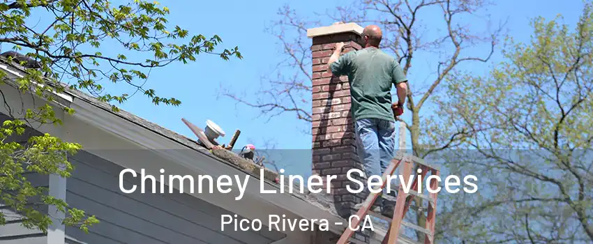  Chimney Liner Services Pico Rivera - CA