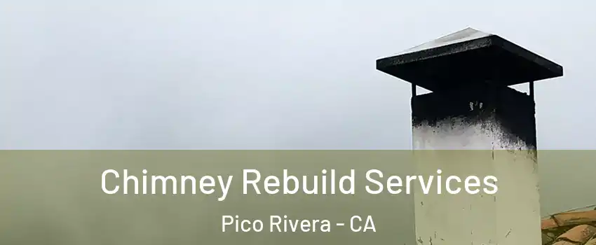  Chimney Rebuild Services Pico Rivera - CA