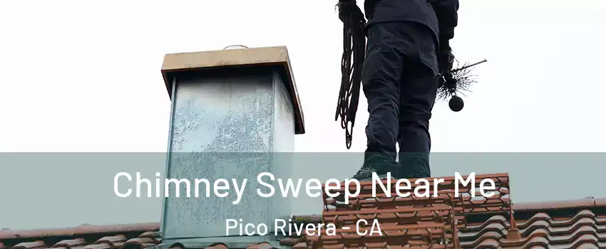  Chimney Sweep Near Me Pico Rivera - CA