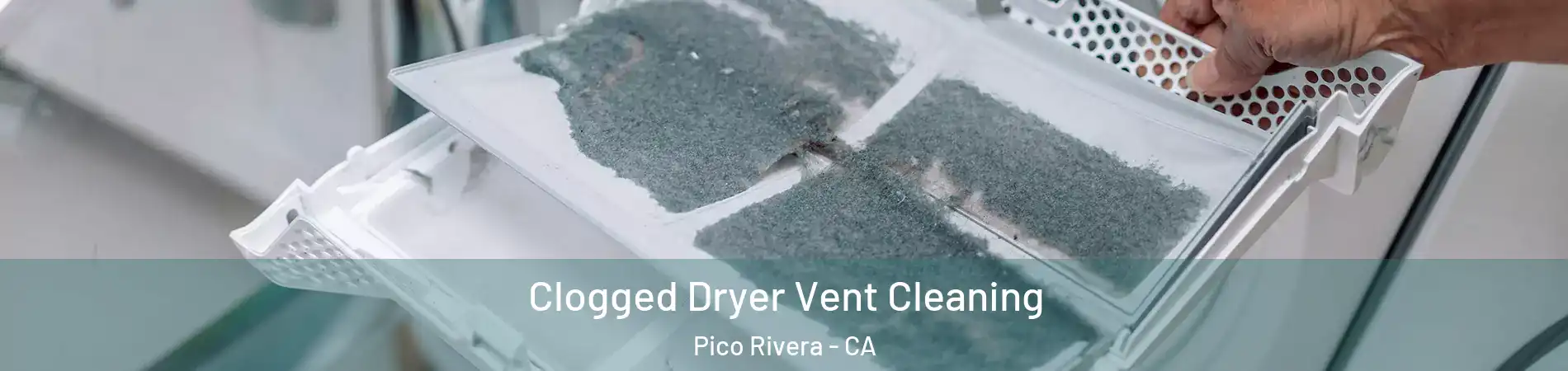  Clogged Dryer Vent Cleaning Pico Rivera - CA