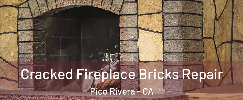  Cracked Fireplace Bricks Repair Pico Rivera - CA