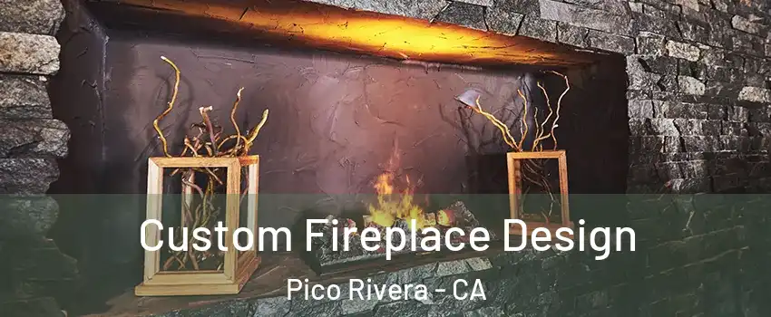  Custom Fireplace Design Pico Rivera - CA