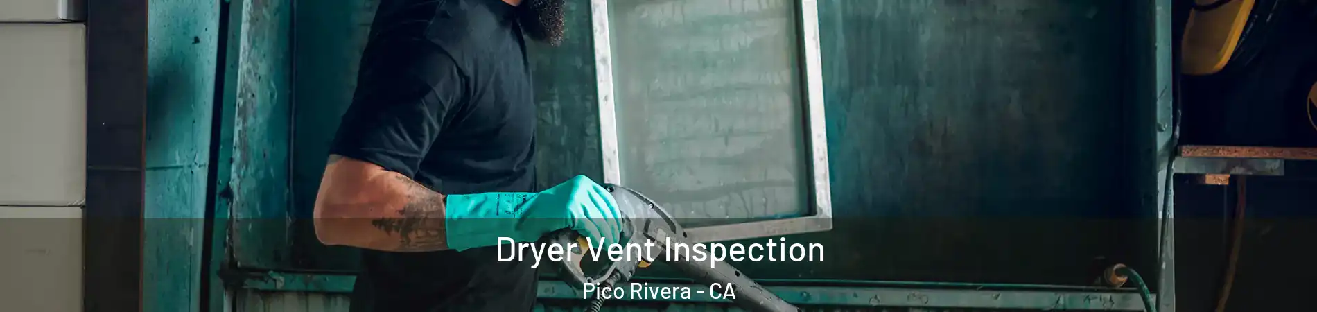  Dryer Vent Inspection Pico Rivera - CA