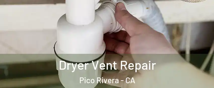  Dryer Vent Repair Pico Rivera - CA