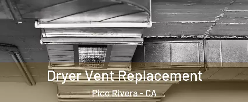  Dryer Vent Replacement Pico Rivera - CA
