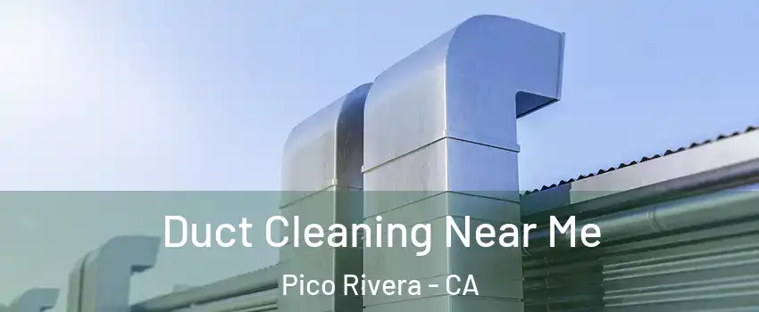 Duct Cleaning Near Me Pico Rivera - CA