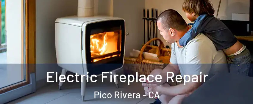  Electric Fireplace Repair Pico Rivera - CA
