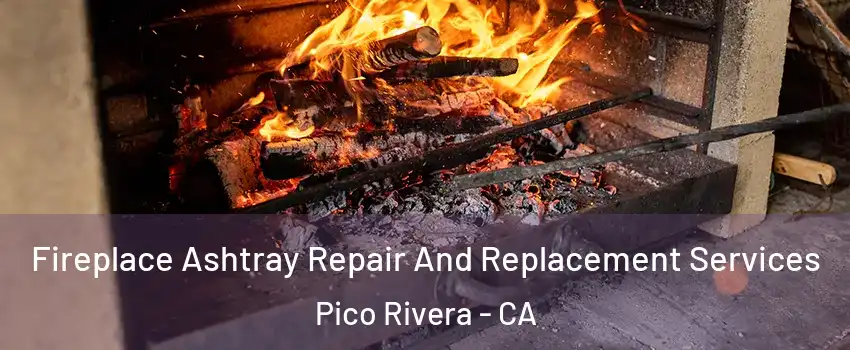  Fireplace Ashtray Repair And Replacement Services Pico Rivera - CA