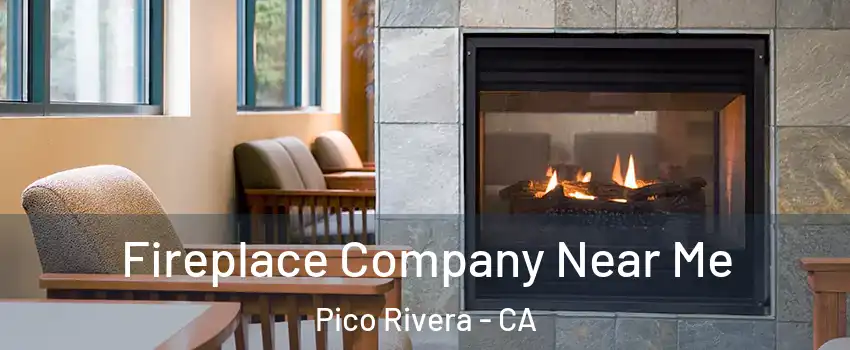  Fireplace Company Near Me Pico Rivera - CA
