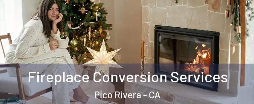  Fireplace Conversion Services Pico Rivera - CA