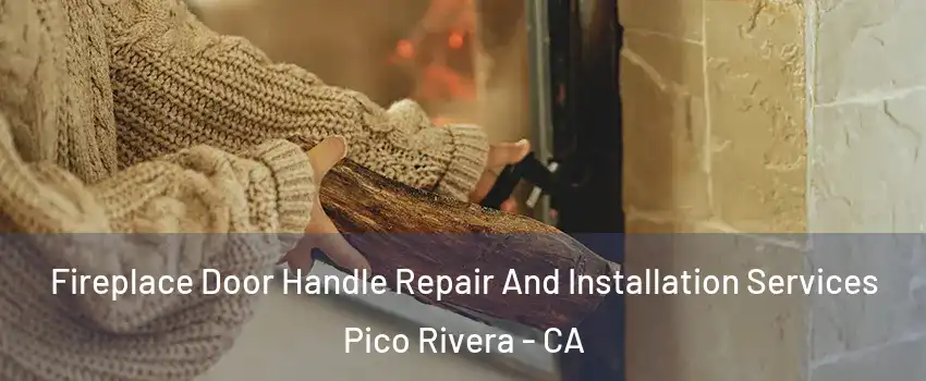  Fireplace Door Handle Repair And Installation Services Pico Rivera - CA