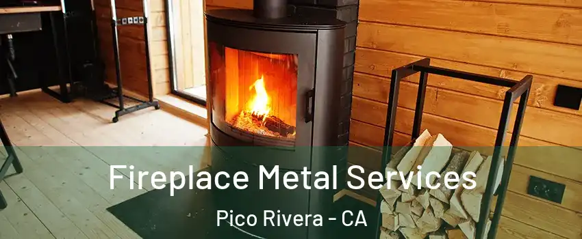 Fireplace Metal Services Pico Rivera - CA