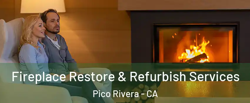 Fireplace Restore & Refurbish Services Pico Rivera - CA
