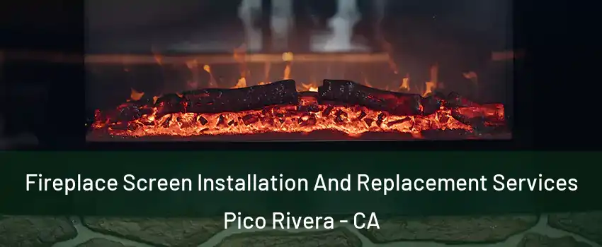  Fireplace Screen Installation And Replacement Services Pico Rivera - CA