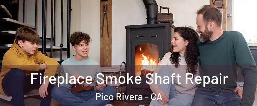  Fireplace Smoke Shaft Repair Pico Rivera - CA