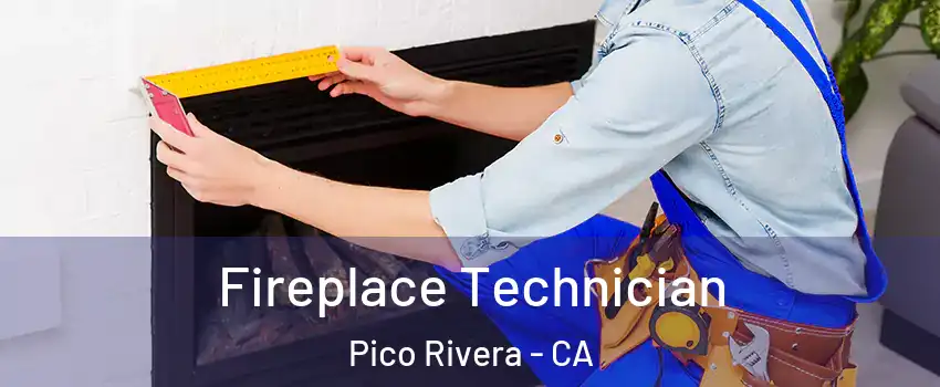  Fireplace Technician Pico Rivera - CA