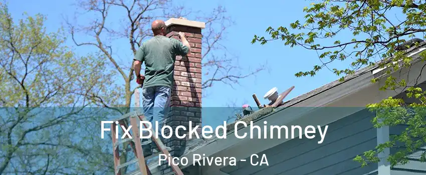  Fix Blocked Chimney Pico Rivera - CA