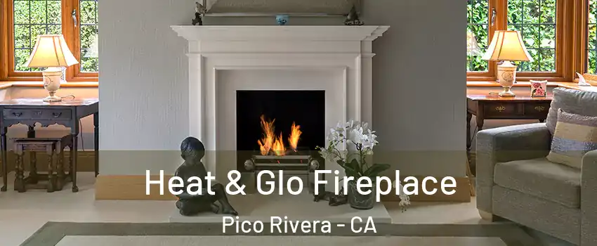  Heat & Glo Fireplace Pico Rivera - CA