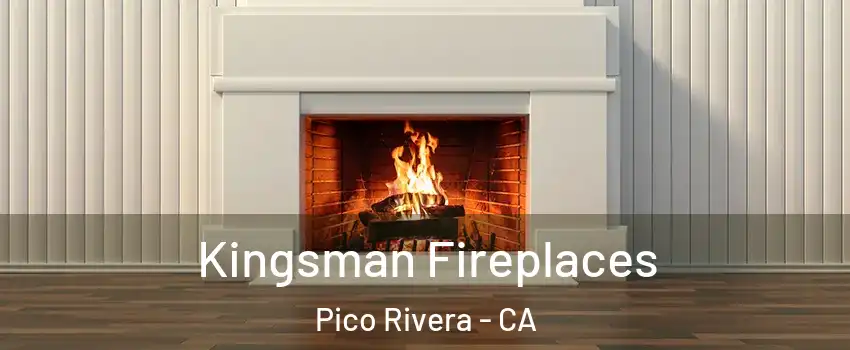  Kingsman Fireplaces Pico Rivera - CA