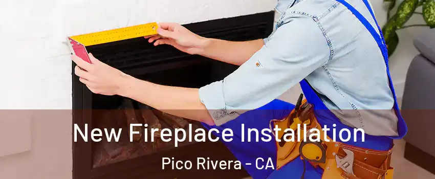  New Fireplace Installation Pico Rivera - CA