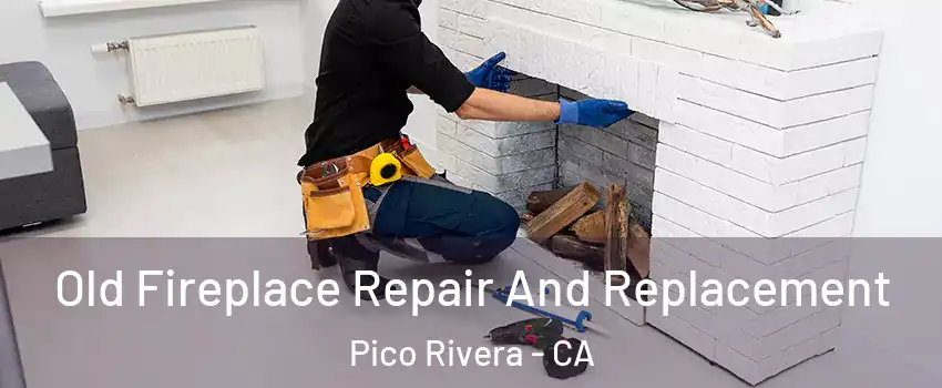  Old Fireplace Repair And Replacement Pico Rivera - CA