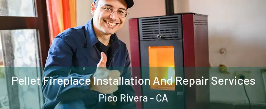  Pellet Fireplace Installation And Repair Services Pico Rivera - CA