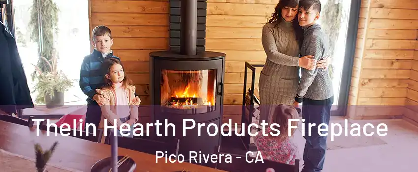  Thelin Hearth Products Fireplace Pico Rivera - CA