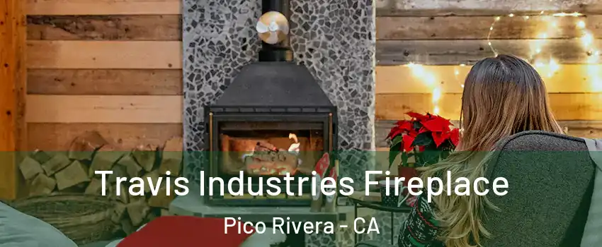 Travis Industries Fireplace Pico Rivera - CA