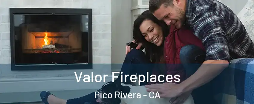  Valor Fireplaces Pico Rivera - CA