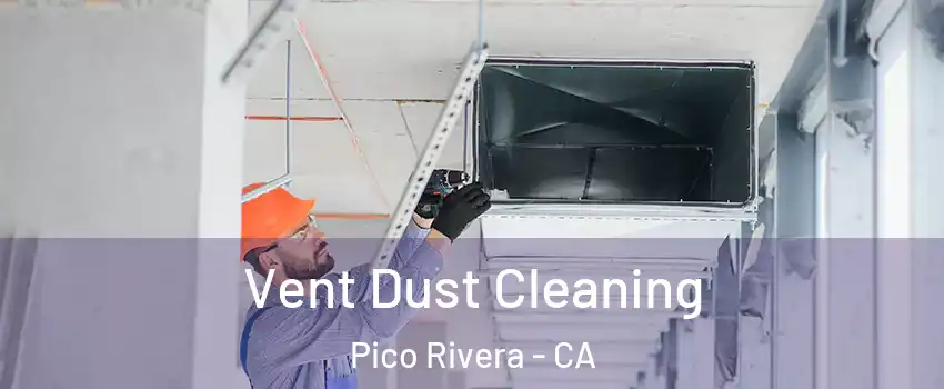  Vent Dust Cleaning Pico Rivera - CA