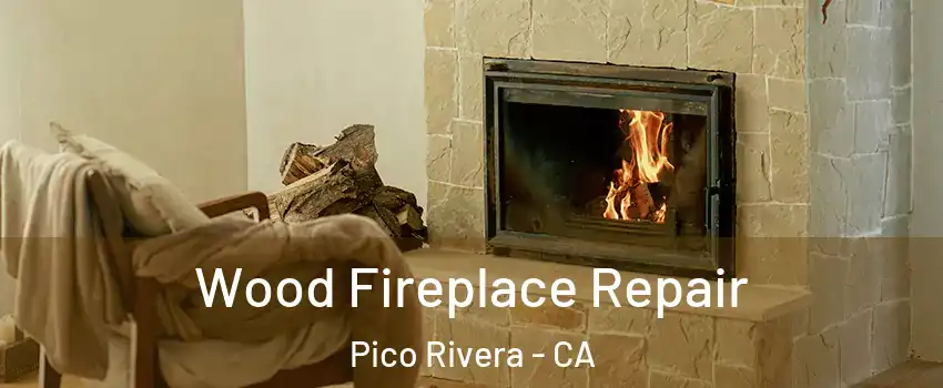  Wood Fireplace Repair Pico Rivera - CA