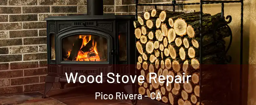  Wood Stove Repair Pico Rivera - CA